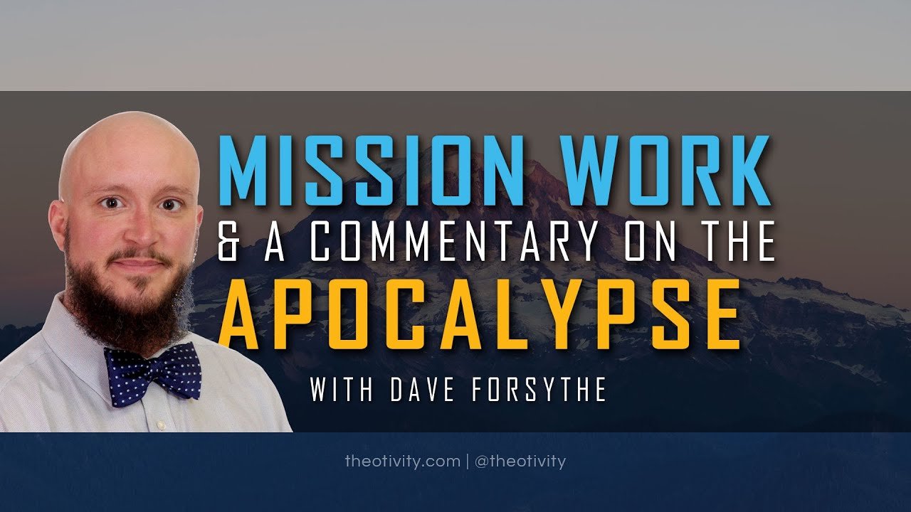 077 | Mission Work and the Book of Revelation (ft. Dave Forsythe) YouTube player