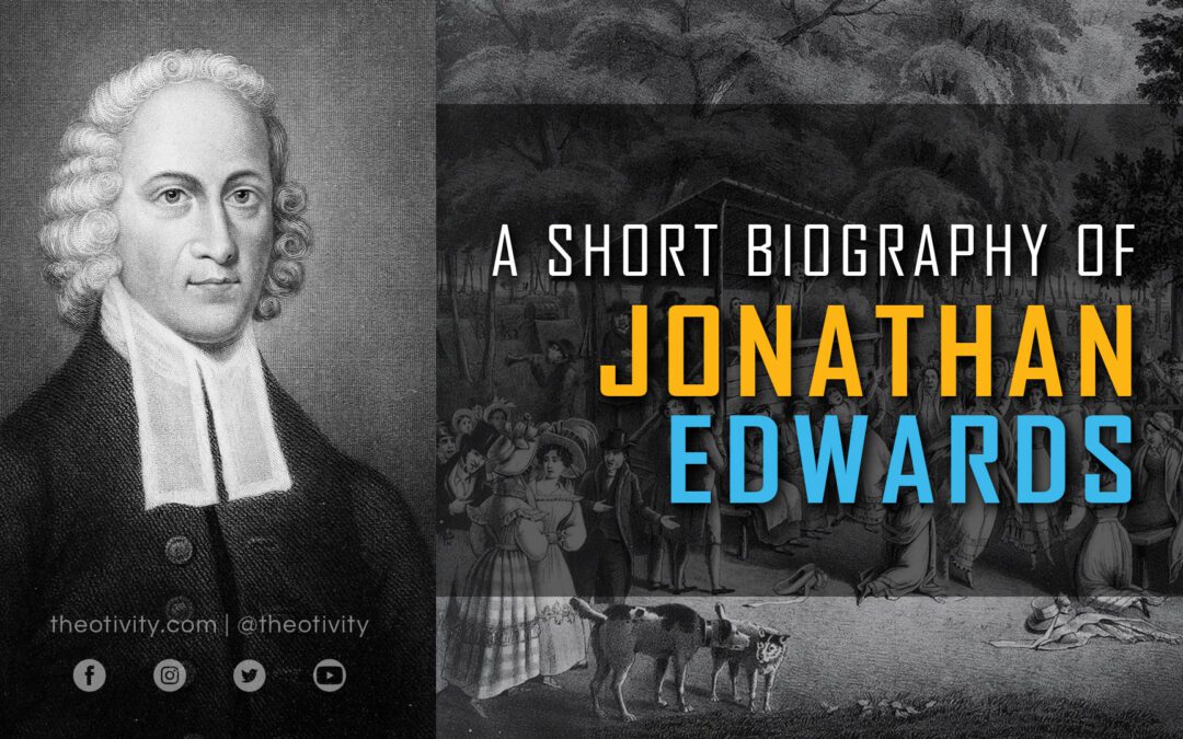 Jonathan Edwards | A Biographical Sketch