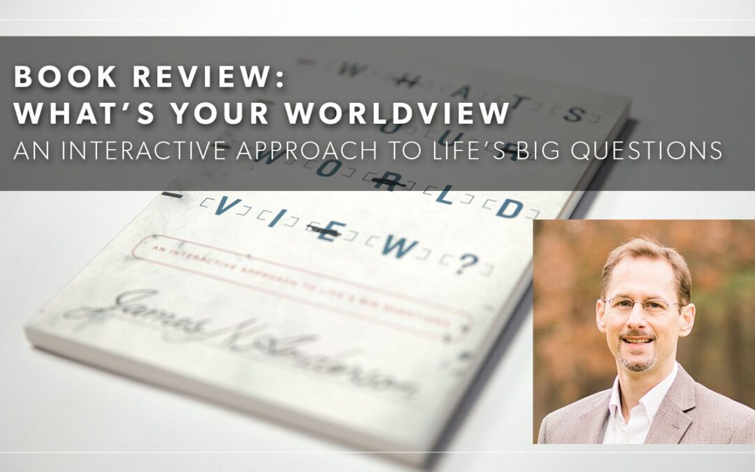 James Anderson | What’s Your Worldview?
