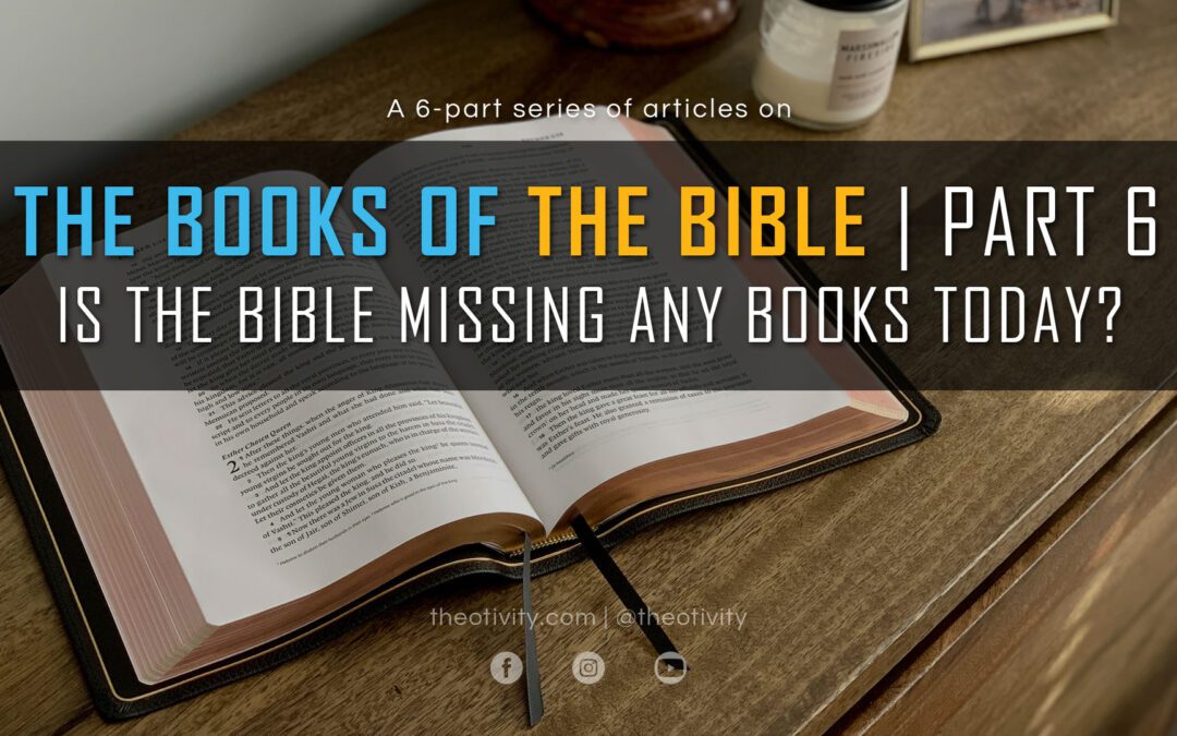 Is the Bible missing any books today? | THE BOOKS OF THE BIBLE SERIES (Part 6)