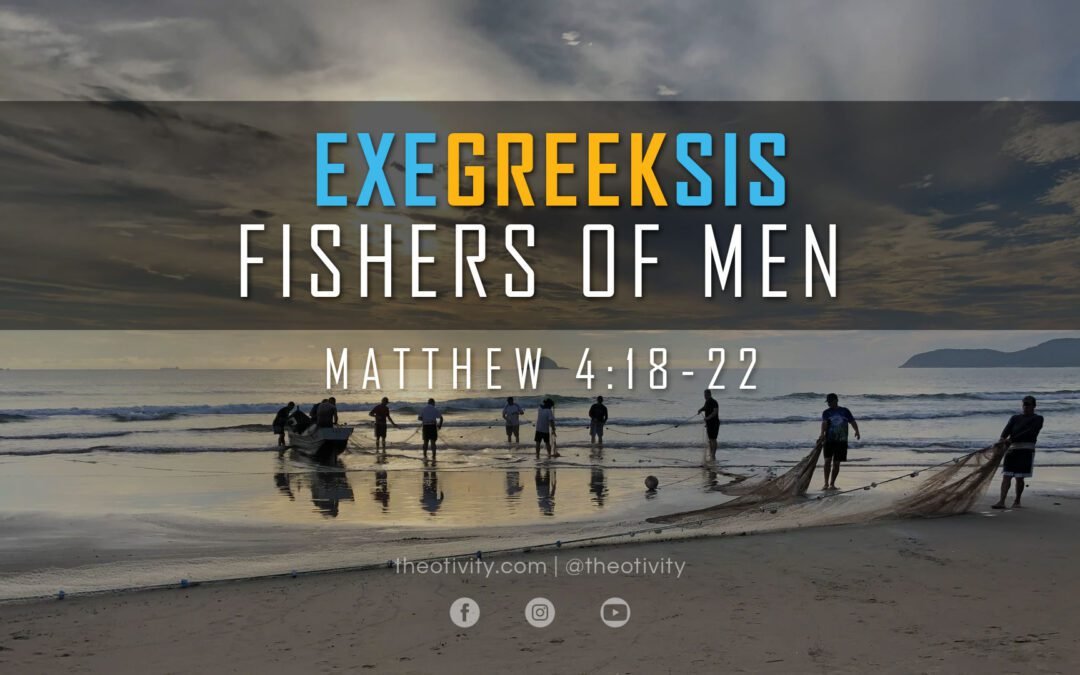 ExeGreeksis | Fishers of Men – Matthew 4:18-22