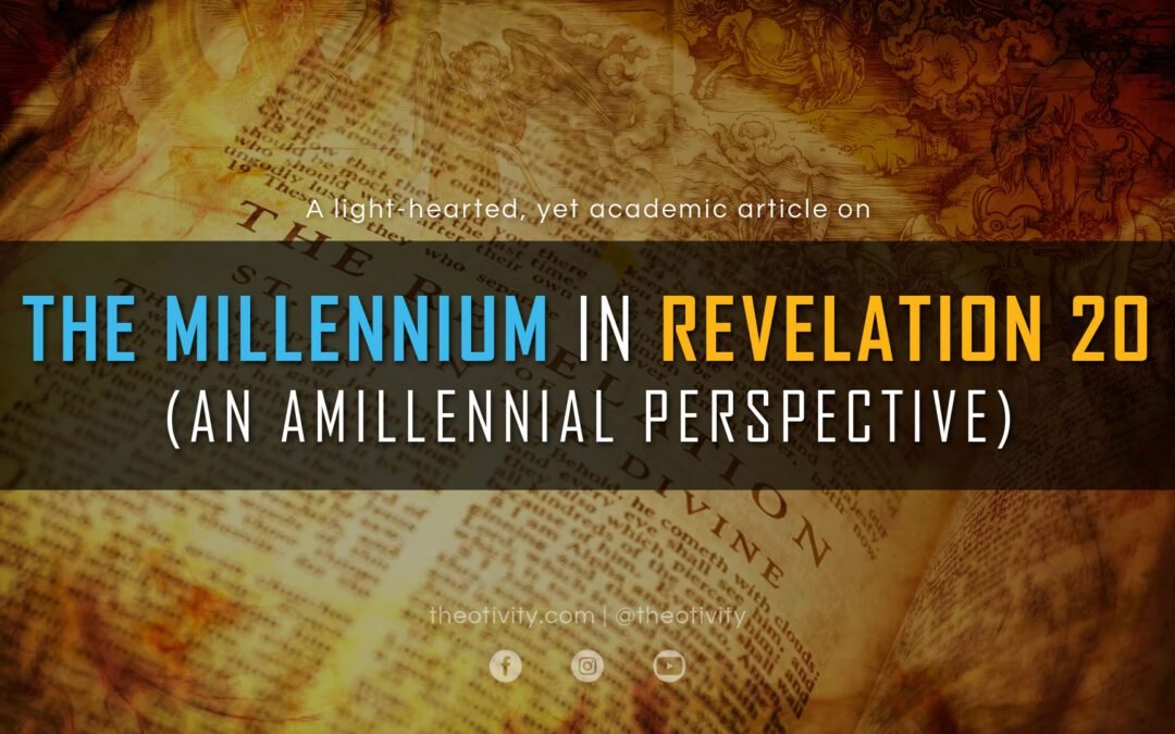 The Millennium in Revelation 20 | An Amillennial Perspective