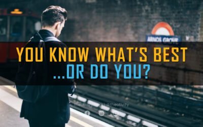 You Know What’s Best… or do you?