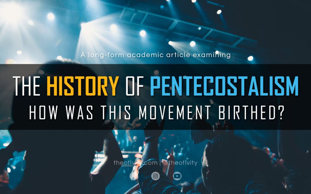 The History of Pentecostalism | How was this movement birthed?