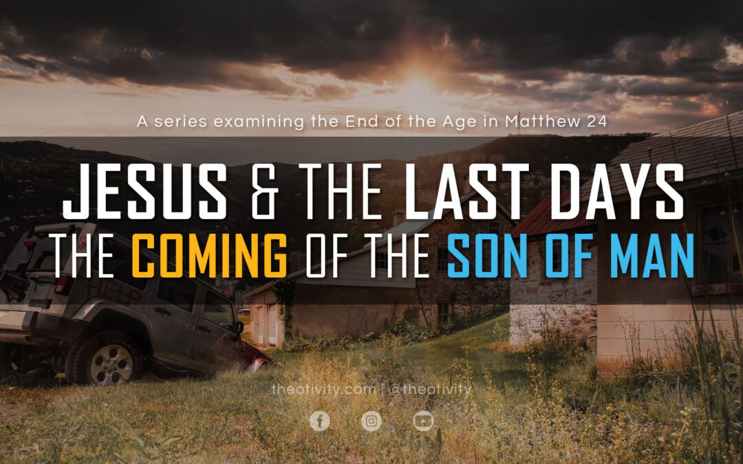 JESUS & THE LAST DAYS (Part 5) | The Coming of the Son of Man