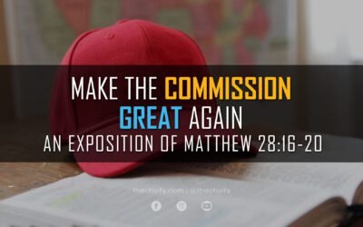 Make the Commission Great Again | Matthew 28:16-20