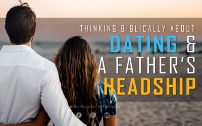 Dating and the Father’s Headship