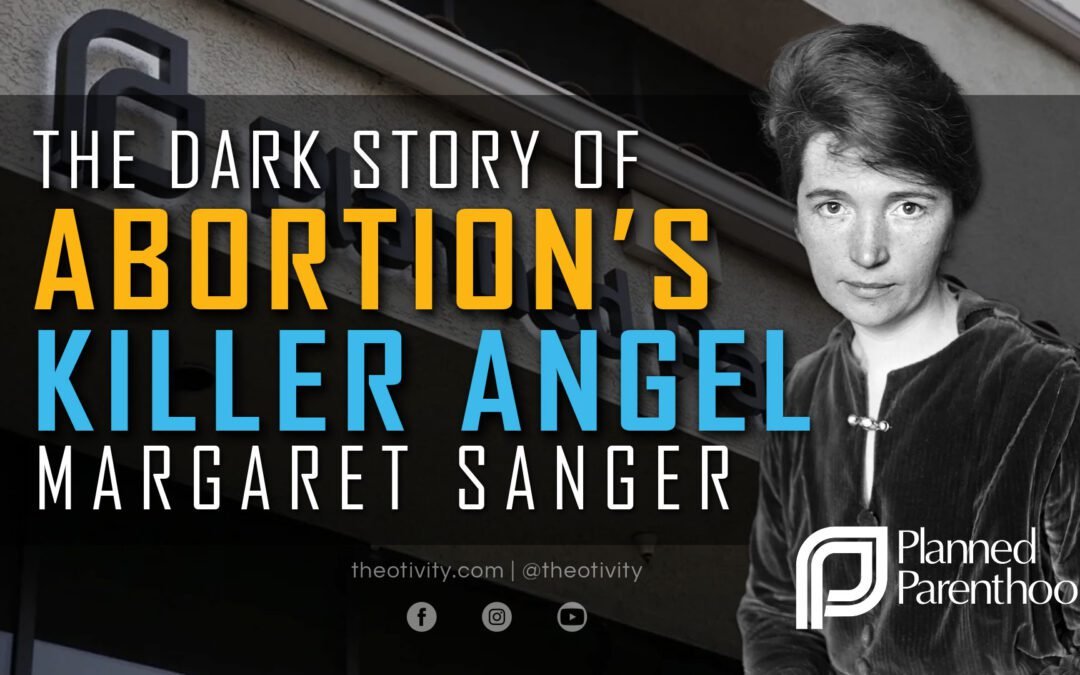 Abortion’s Killer Angel | The Dark Story of Margaret Sanger