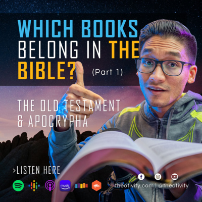 025 | What About the Old Testament and Apocrypha? – The Books of the Bible (Part 1)