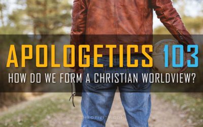 The Importance of Forming a Christian Worldview (Part 3)