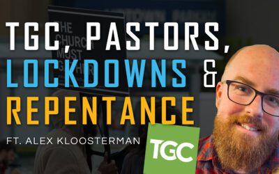 066 | TGC, Pastors, Lockdowns & Repentance ft. Alex Kloosterman