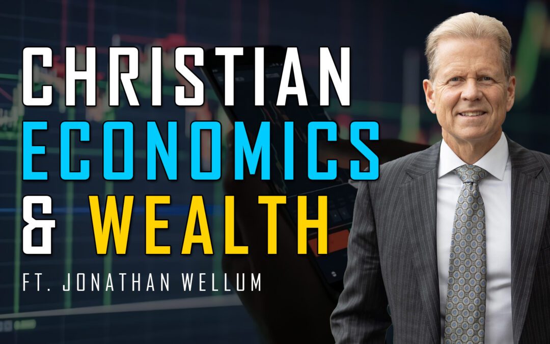 068 | A Christian View of Economics and Wealth ft. Jonathan Wellum