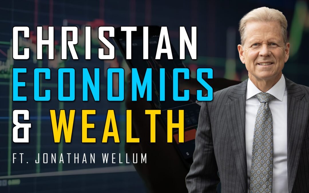 068 | A Christian View of Economics and Wealth ft. Jonathan Wellum