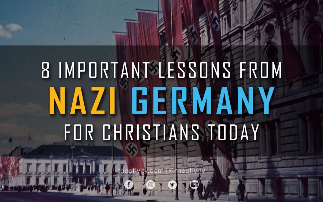 8 Important Lessons from Nazi Germany for Christians Today