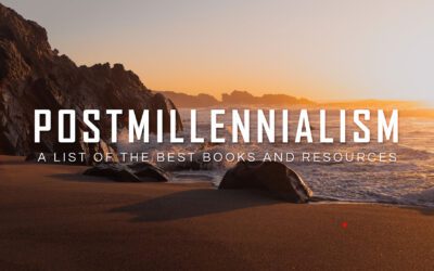 Postmillennialism: A List of the Best Books and Resources