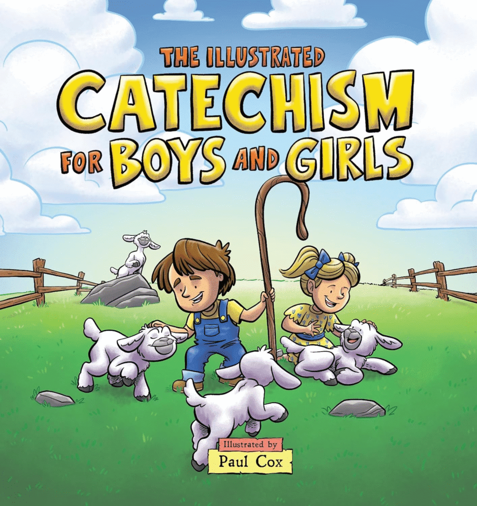 Ancient Paths for a Modern Countercultural Faith | Why Evangelical Churches Need Creeds, Confessions & Catechisms Creeds Catechism for Boys and Girls - Illustrated - Paul Cox